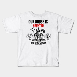 transparent background Our House is Haunted and that's ok Kids T-Shirt